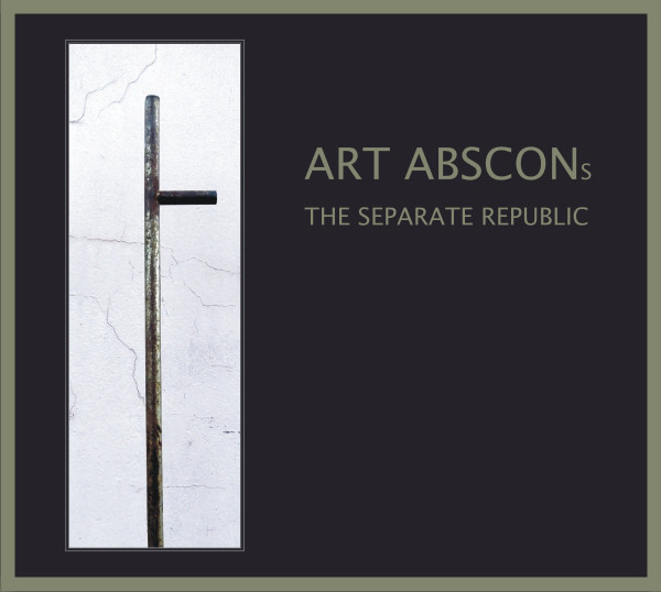 ART ABSCONs: The Separate Republic (CD 2017)