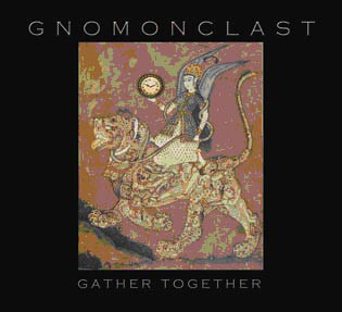 GNOMONCLAST: Gather Together (CD 2011)